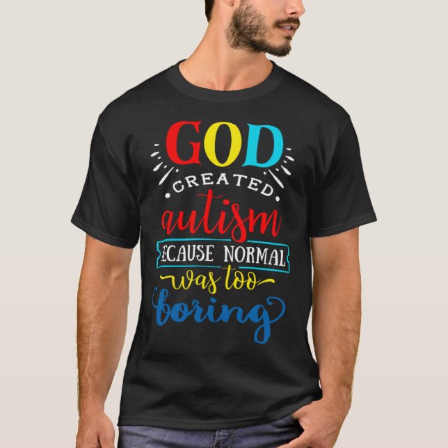 T-shirt Dieu a créé l'autisme parce que la normalité était (Devant)