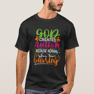 T-shirt Dieu a créé l'autisme parce que la normalité était
