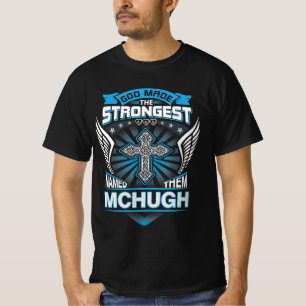 T-shirt Dieu a créé les plus forts et les a nommés Mchugh