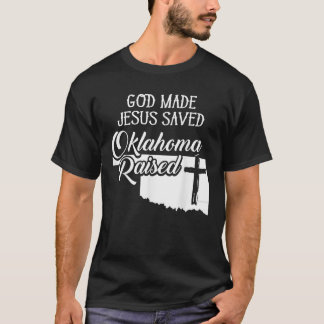 T-shirt Dieu a fait Jésus a sauvé Oklahoma élevé chrétien