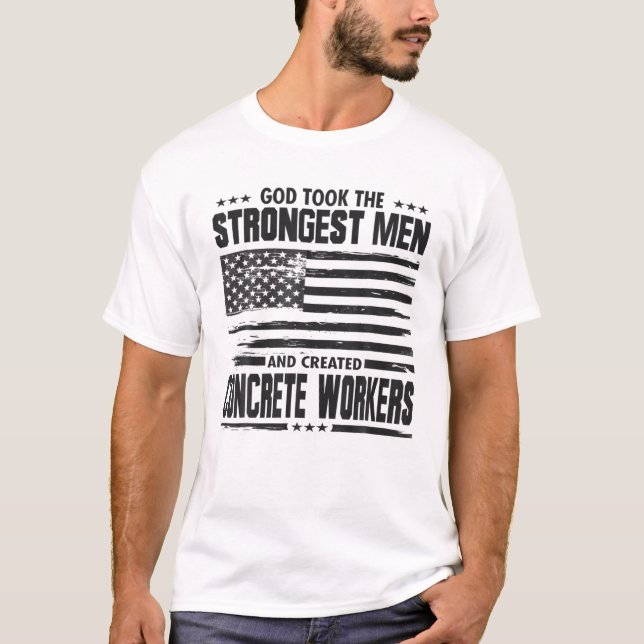 T-shirt Dieu A Pris Les Hommes Les Plus Forts Travailleurs (Devant)