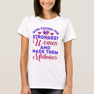 T-shirt Dieu a trouvé les femmes sages-femmes les plus for