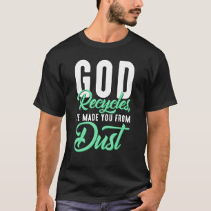 T-shirt Dieu chrétien recycle Il vous a fait de poussière