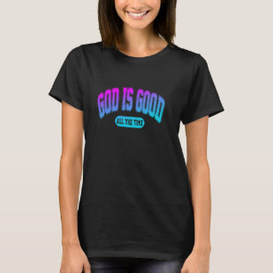 T-shirt Dieu Est Bon Tout Le Temps