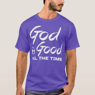 T-shirt Dieu Est Bon Tout Le Temps Chrétien Adoration Cade