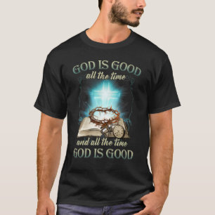 T-shirt Dieu Est Bon Tout Le Temps Et Tout Le Temps Dieu E
