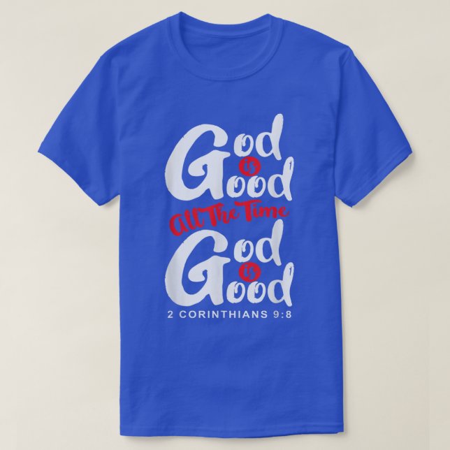 T-shirt Dieu est bon tout le temps la Bible religieuse chr (Design devant)