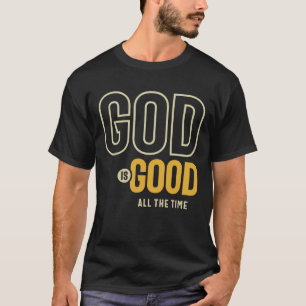 T-shirt Dieu Est Bon Tout Le Temps Le Culte Chrétien