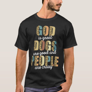 T-shirt Dieu Est De Grands Chiens Sont Bons Et Les Gens So