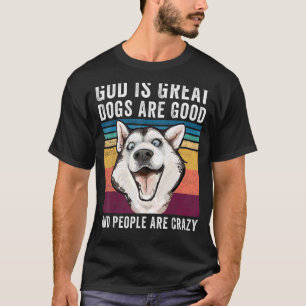 T-shirt Dieu Est De Grands Chiens Sont Bons Et Les Gens So