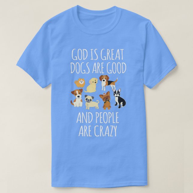 T-shirt Dieu Est De Grands Chiens Sont Bons Et Les Gens So (Design devant)