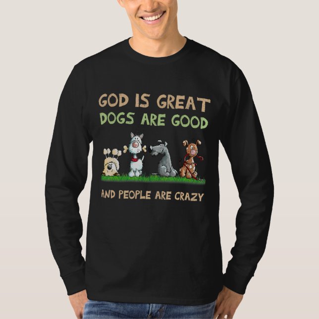 T-shirt Dieu Est De Grands Chiens Sont Bons Et Les Gens So (Devant)