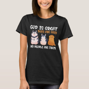 T-shirt Dieu Est De Grands Chiens Sont Bons Et Les Gens So