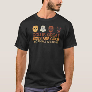T-shirt Dieu Est De Grands Chiens Sont Bons Et Les Gens So
