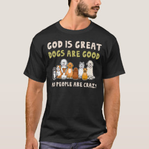T-shirt Dieu Est De Grands Chiens Sont De Bons Gens Fous
