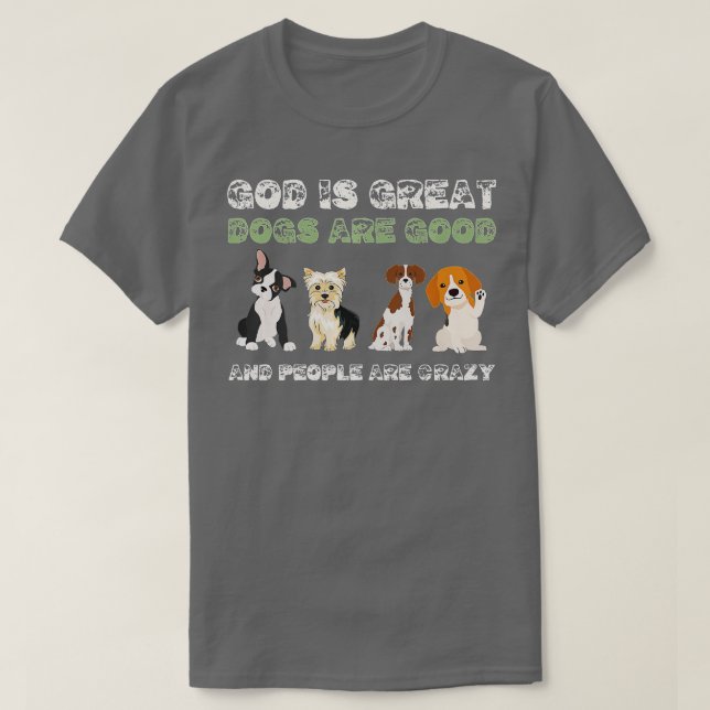 T-shirt Dieu Est De Grands Chiens Sont De Bons Gens Sont F (Design devant)