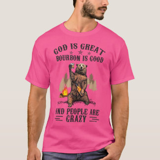 T-shirt Dieu Est Grand Bourbon Est Bon Et Les Gens Sont Fo