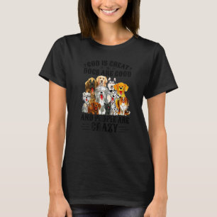 T-shirt Dieu Est Grand Les Chiens Sont Bons Et Les Gens So