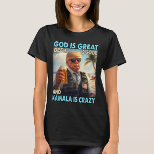 T-shirt Dieu Est Grande Bière Est Bonne Et Kamala Sont Fou
