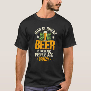 T-shirt Dieu Est Grande Bière Est Bonne Et Les Gens Sont F