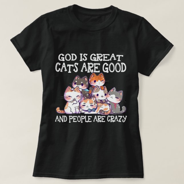 T-shirt Dieu Est Grands Chats Sont Bons Les Gens Sont Fous (Design devant)