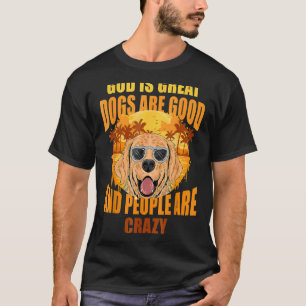 T-shirt Dieu Est Grands Chiens Sont Bons Les Gens Sont Fou