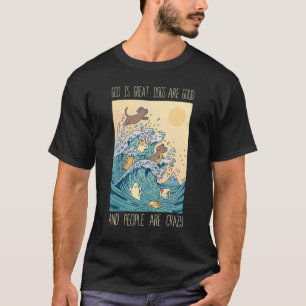 T-shirt Dieu Est Grands Chiens Sont Bons Les Gens Sont Fou