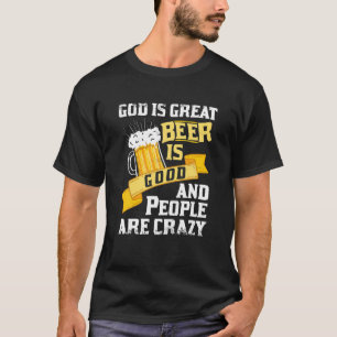 T-shirt Dieu Est La Grande Bière Est Bonne Et Les Gens So