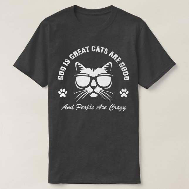 T-shirt Dieu Est Les Grands Chats Sont Bons Et Les Gens So (Design devant)
