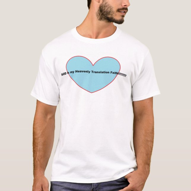 T-shirt DIEU est ma foi en la traduction céleste ! ! ! ! ! (Devant)