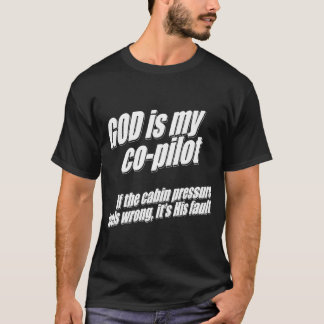 T-shirt Dieu est mon co-pilote responsable de pression de