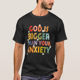 T-shirt Dieu Est Plus Grand Que Votre Inquiétude Anxiété A