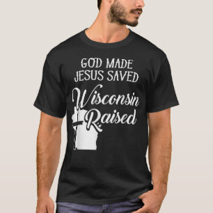 T-shirt Dieu Fait Jésus Sauvé Wisconsin Élevé chrétien