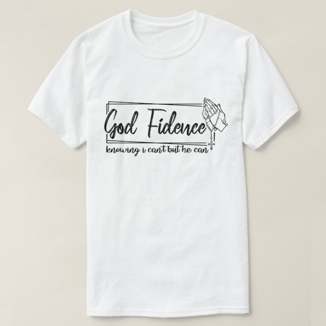 T-shirt Dieu Fidence Sachant Que Je Ne Peux Pas Mais Il Pe (Design devant)