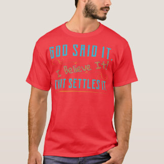 T-shirt Dieu L'A Dit, Je Crois, Qui Le Régle Christi