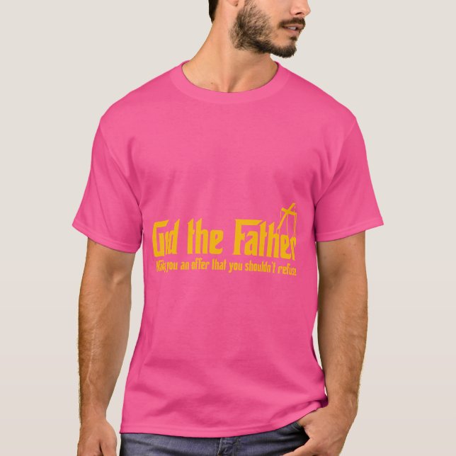 T-shirt Dieu Le Père Qui Vous Offre Ne Devrait Pas Refuser (Devant)