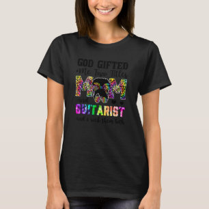 T-shirt Dieu m'a donné deux titres maman et guitariste cra