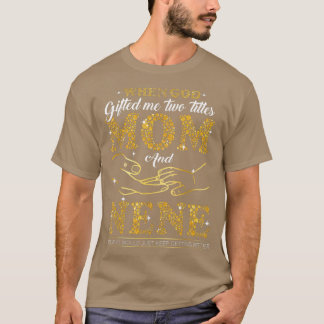 T-shirt Dieu M'A Donné Deux Titres Maman Et Nene Bonne Mèr