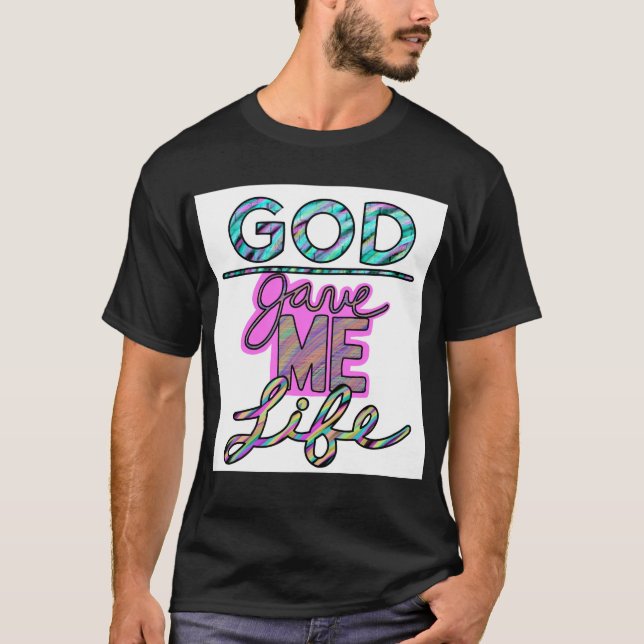 T-shirt Dieu M'a Donné La Vie (Devant)