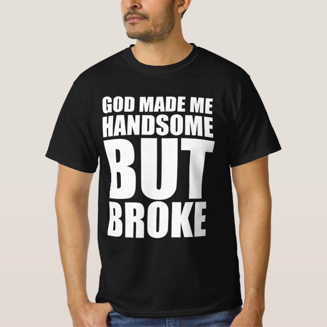 T-shirt Dieu m'a rendu beau mais cassé (Devant)