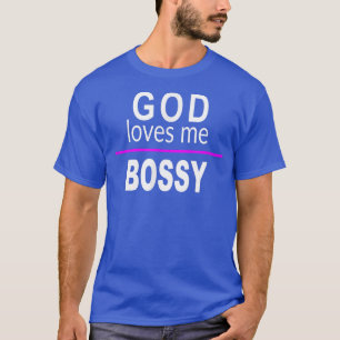 T-shirt Dieu m'aime BOSSY Drôle Mauvais Humour de jeu de m