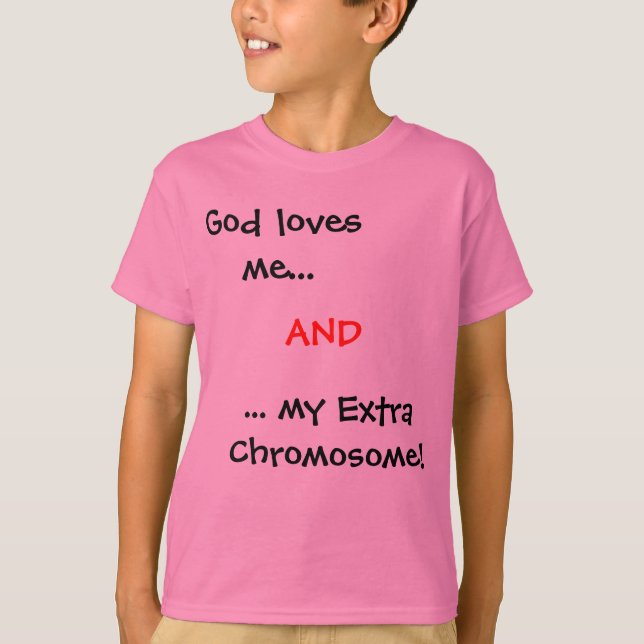 T-shirt Dieu m'aime…,… mon chromosome supplémentaire ! , (Devant)