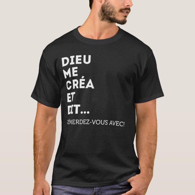 T-shirt Dieu Me Créa Et Dit Démerdez-Vous Avec ! Égoïste (Devant)