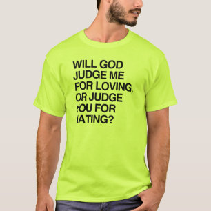 T-SHIRT DIEU ME JUGERA-T-IL POUR AVOIR AIMÉ