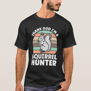 T-shirt Dieu merci, je suis un chasseur d'écureuils chasse