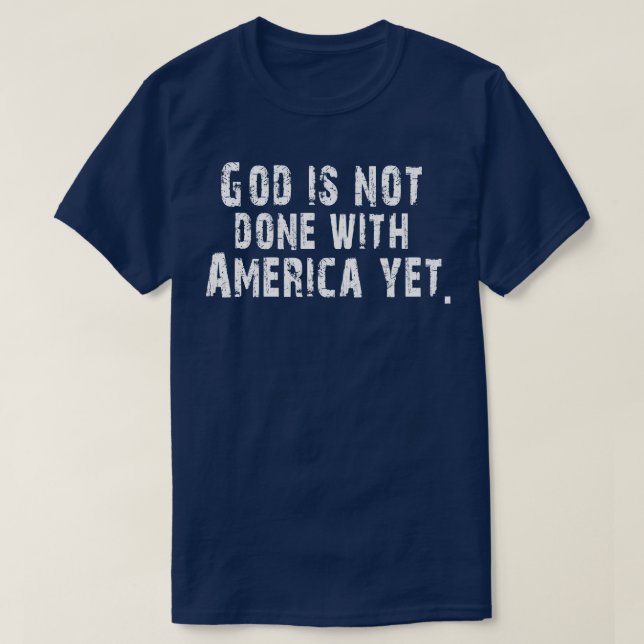 T-shirt Dieu n'a pas encore fini avec l'Amérique (Design devant)