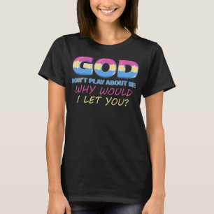 T-shirt Dieu ne joue pas sur moi pourquoi je te laisserais