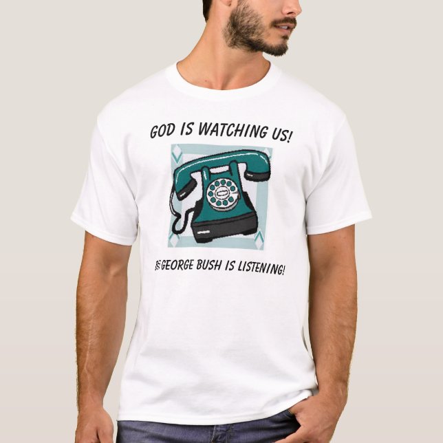 T-shirt Dieu nous observe ! , Mais George Bush… (Devant)