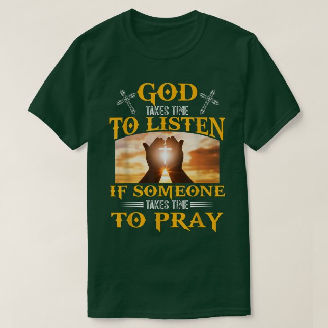 T-shirt Dieu Prend Le Temps D'Écouter Si Quelqu'Un Prend L (Design devant)