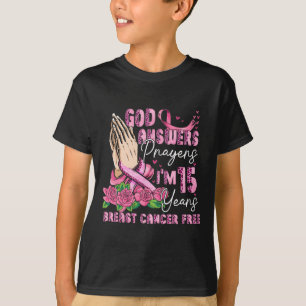 T-shirt Dieu répond aux prières Je suis 15 ans Cancer du s